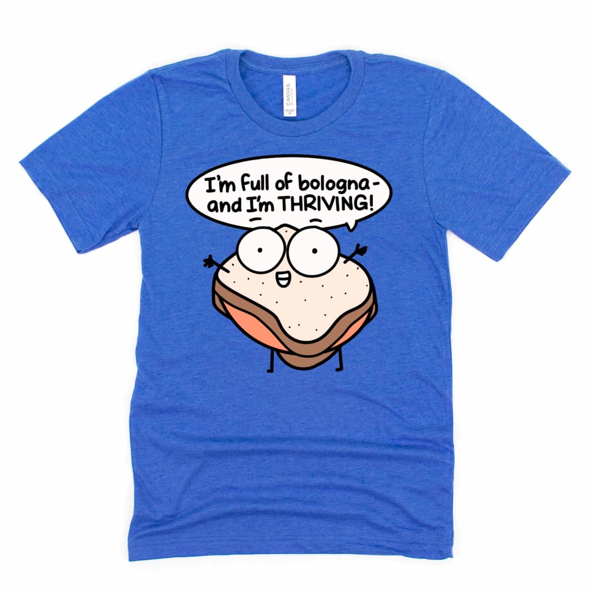Heather royal blue t-shirt with cartoon bologna sandwich design and text “I’m Full of Bologna and I’m Thriving,” fun foodie shirt by Kalirally