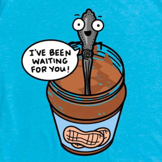 Cropped close-up of cartoon peanut butter shirt in Heather Aqua showing “I’ve Been Waiting for You” phrase, by Kalirally