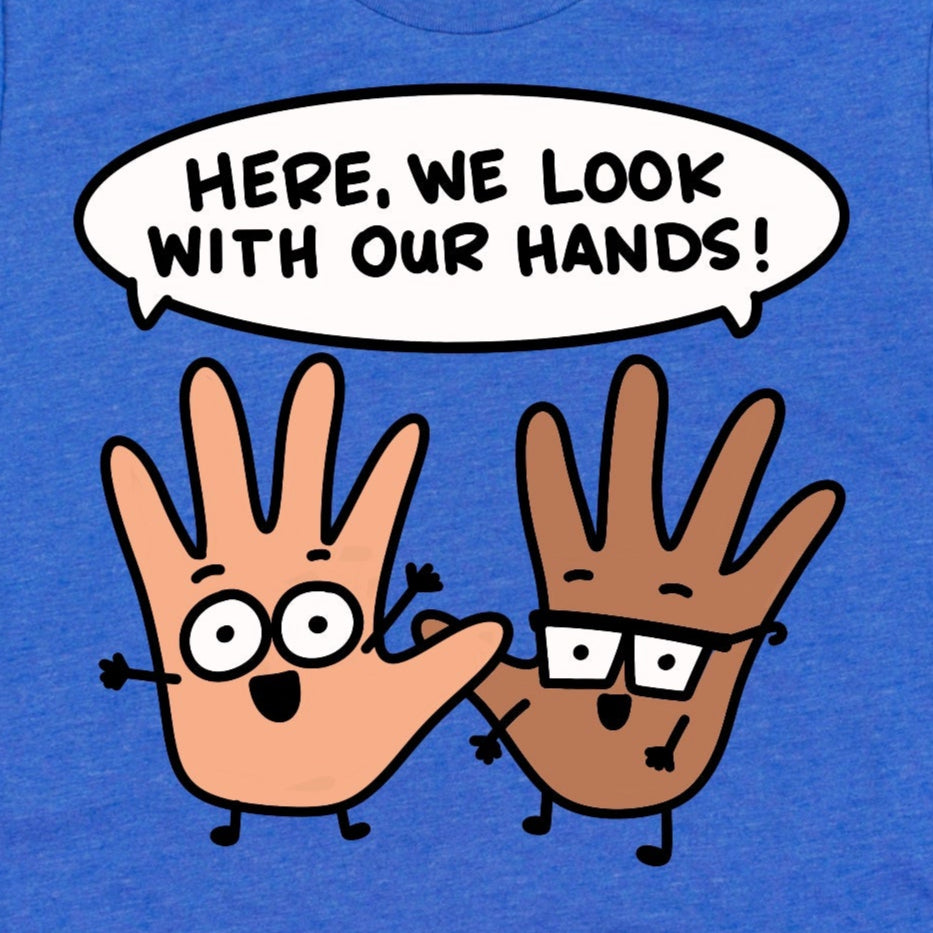 Close-up of text “Here we look with our hands” on heather royal blue Quirky Parent T Shirt, funny parenting tee by Kalirally