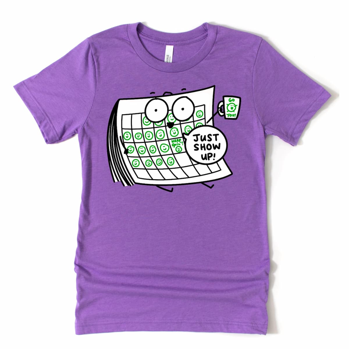 Encouraging Just Show Up Shirt in Heather Purple with cheerful calendar tracking progress and coffee mug saying “Go you!”, by Kalirally