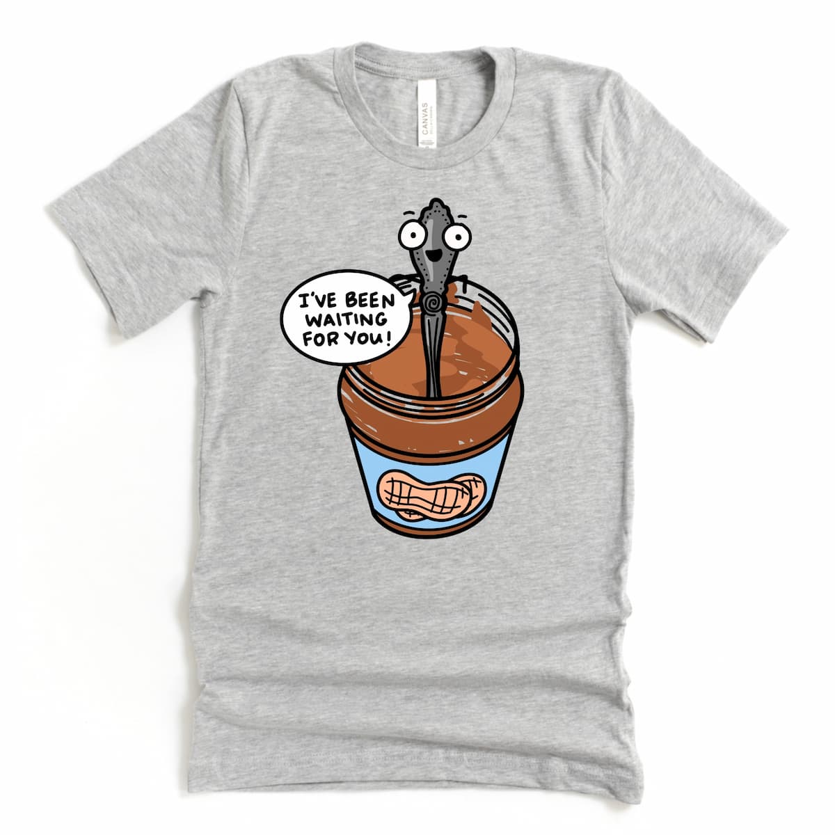 Fun peanut butter shirt in Athletic Grey with cartoon jar and “I’ve Been Waiting for You” phrase, by Kalirally