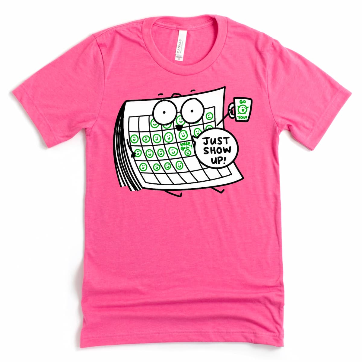 Funny Just Show Up Shirt in Heather Charity Pink featuring cartoon calendar with happy faces and motivational coffee mug, by Kalirally