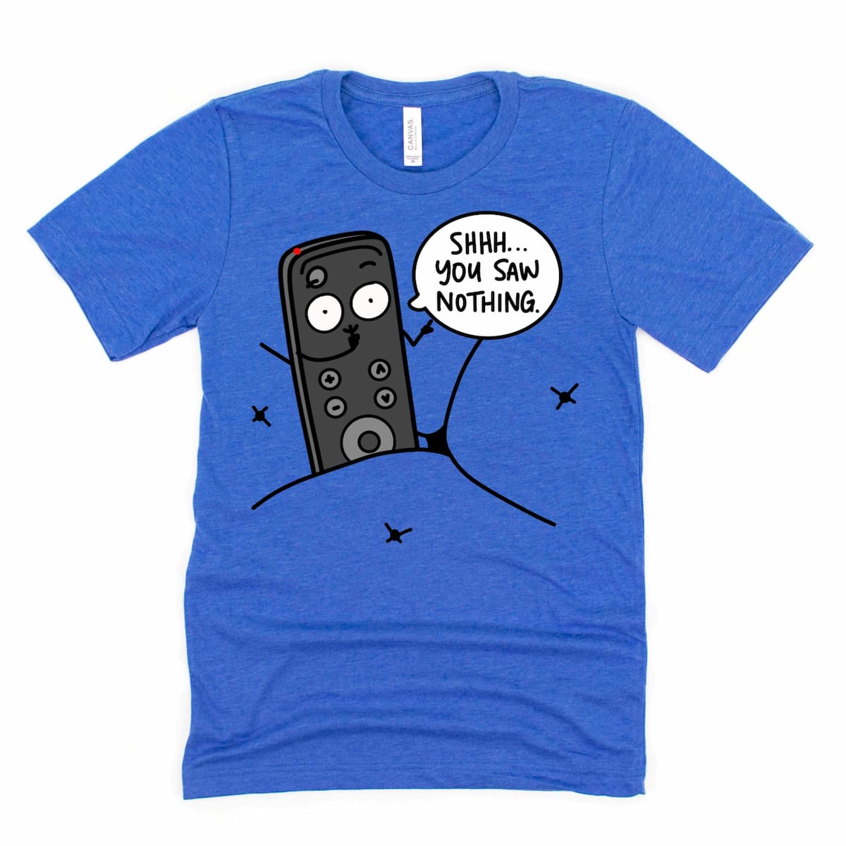 Funny Remote Control Shirt in Heather True Royal Blue featuring cartoon TV remote and “Shhh, You Saw Nothing” phrase, by Kalirally
