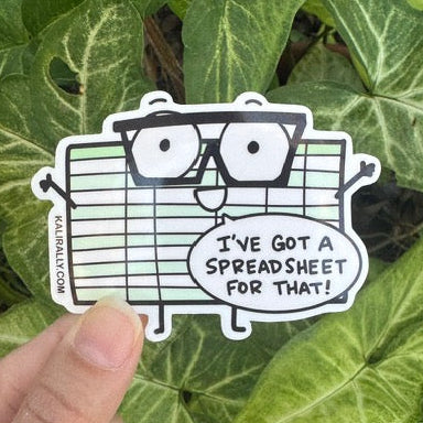Office humor sticker with the phrase “I’ve got a spreadsheet for that,” funny work decal for office workers and data lovers, by Kalirally