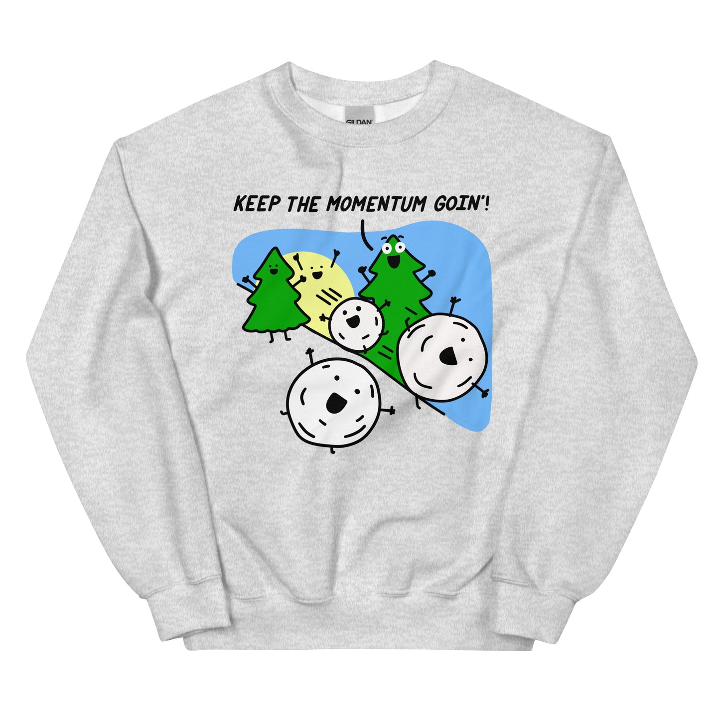 Cute cartoon sweatshirt of snowballs rolling down a hill and trees and the sun cheering them on to "Keep the momentum going!"