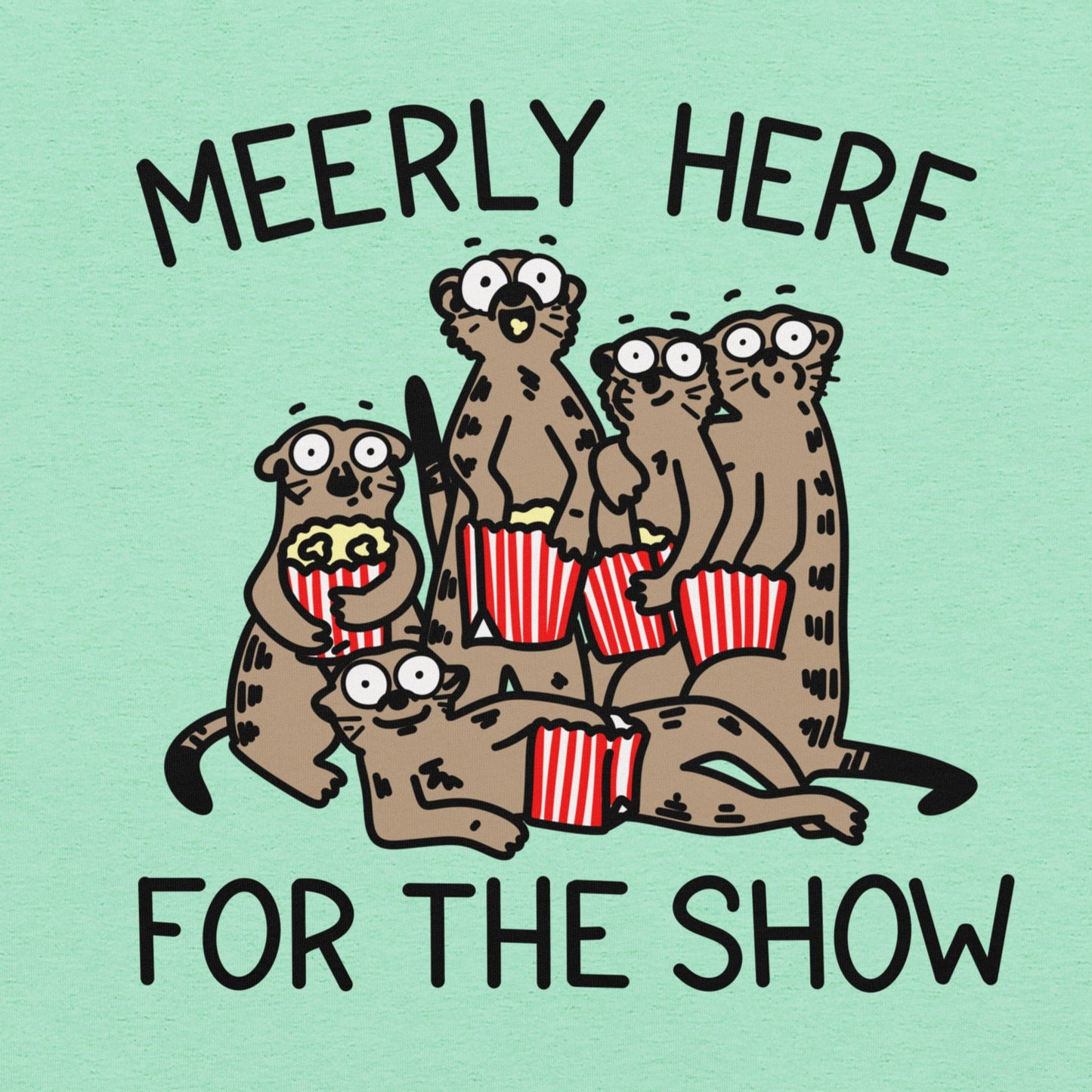 Unleash your inner animal lover with our Meerly Here for the Show t-shirt! Featuring a mob of meerkats with popcorn in hand, this meme shirt is perfect for teachers, nurses, and anyone who loves a good drama. Universally relatable and sure to make a statement, this shirt is a must-have for your wardrobe!