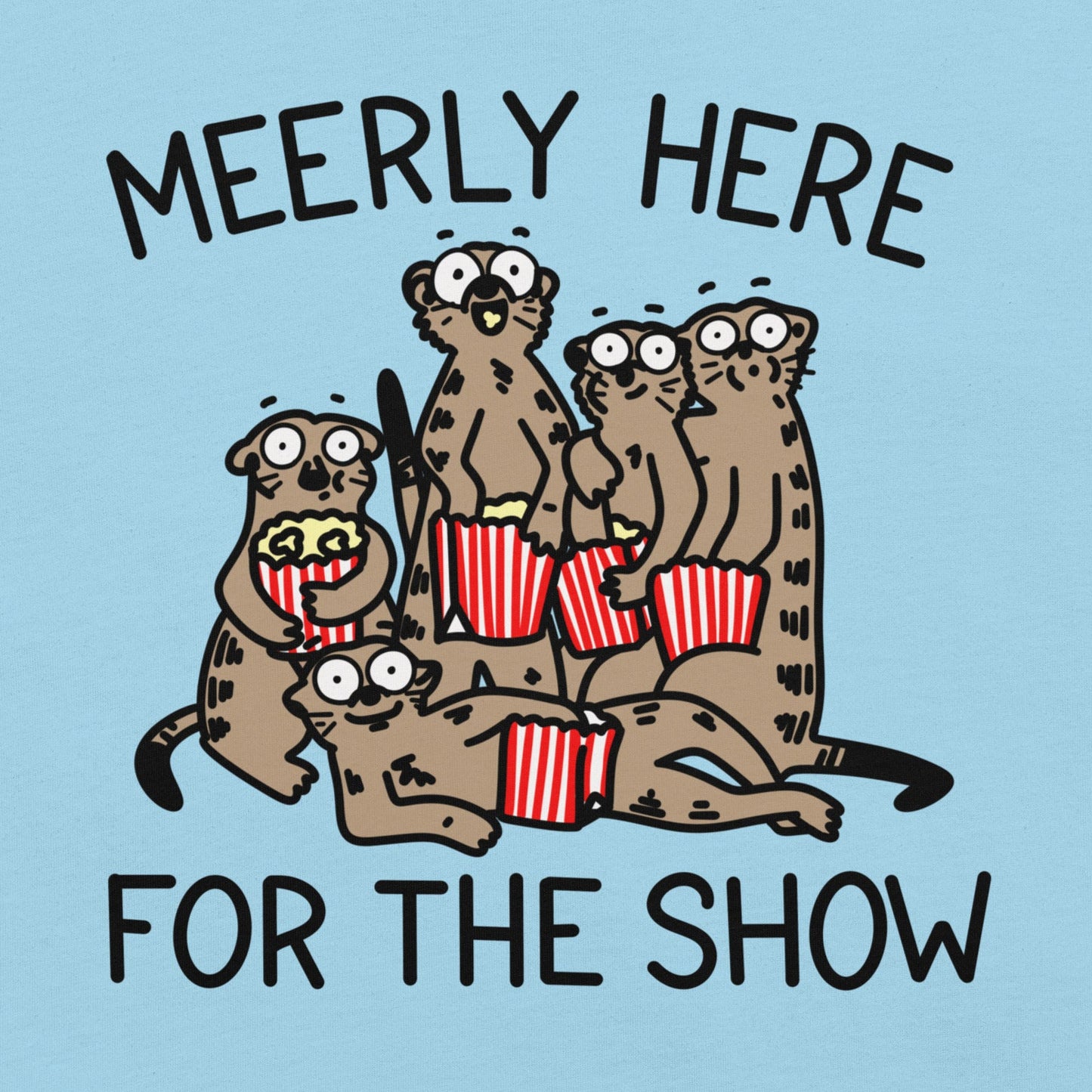 Unleash your inner animal lover with our Meerly Here for the Show t-shirt! Featuring a mob of meerkats with popcorn in hand, this meme shirt is perfect for teachers, nurses, and anyone who loves a good drama. Universally relatable and sure to make a statement, this shirt is a must-have for your wardrobe!