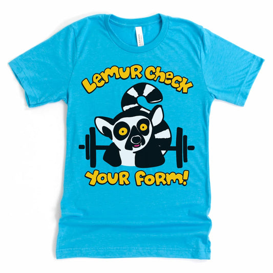 Flatlay mock up of a cartoon lemur holding a barbell on heather aqua blue shirt with bright yellow eyes watching, "lemur check your form." Personal trainer tshirt.