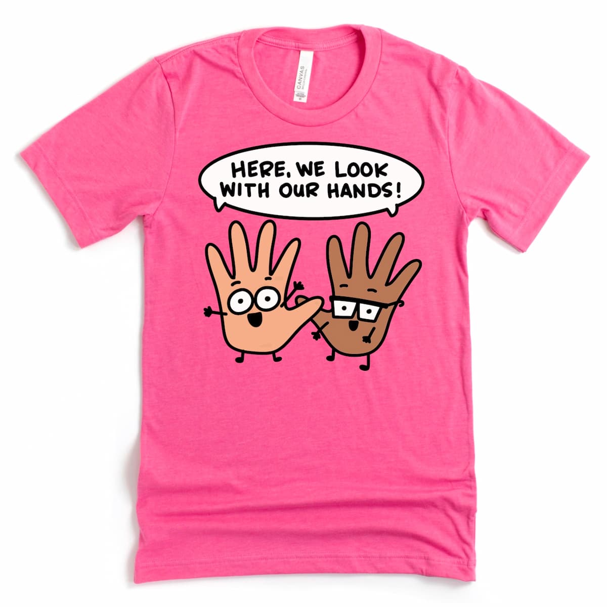 Quirky Parent T Shirt in heather charity pink featuring text “Here we look with our hands,” humorous shirt for moms or caregivers by Kalirally