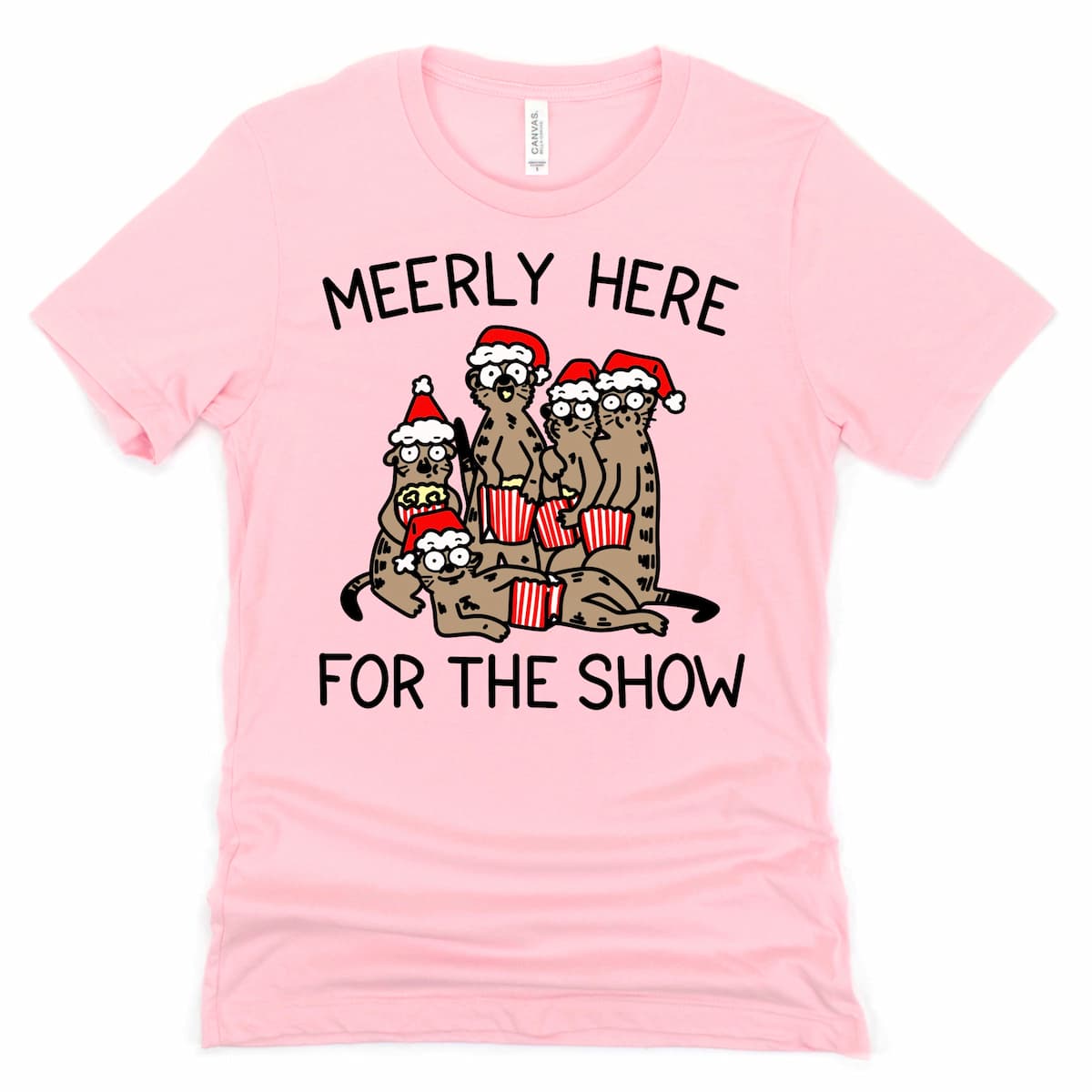Funny Christmas Shirt - "Meerly here for the show." Cartoon Meerkat Drama Graphic Tee
