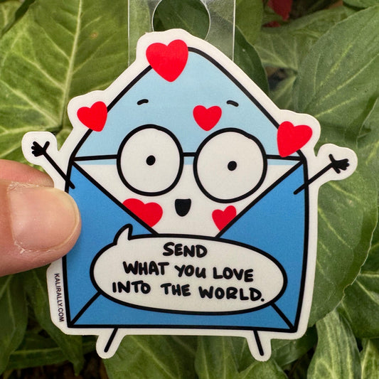 Vinyl Uplifting Artist Sticker – “Send what you love into the world” cute artist decal by Kalirally.