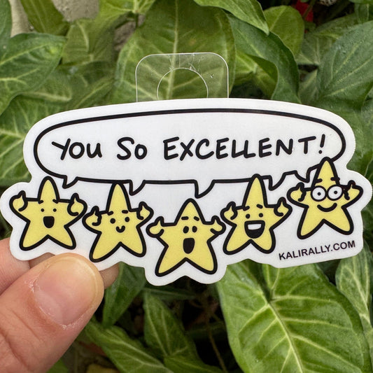 Funny five star rating sticker with phrase “You So Excellent!” celebrating friends and coworkers, by Kalirally.