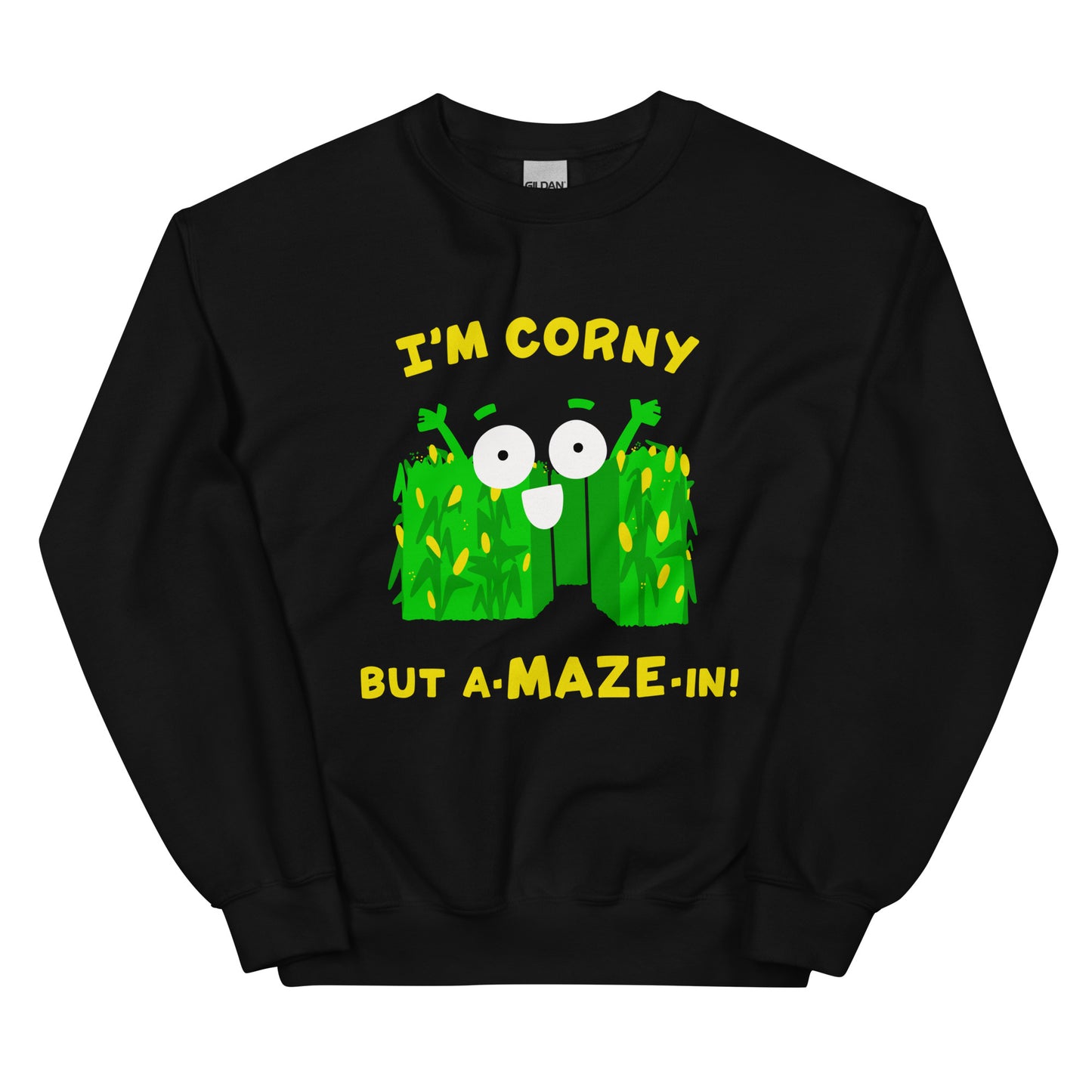 I'M CORNY BUT A-MAZE-IN! Funny corn maze Unisex Sweatshirt