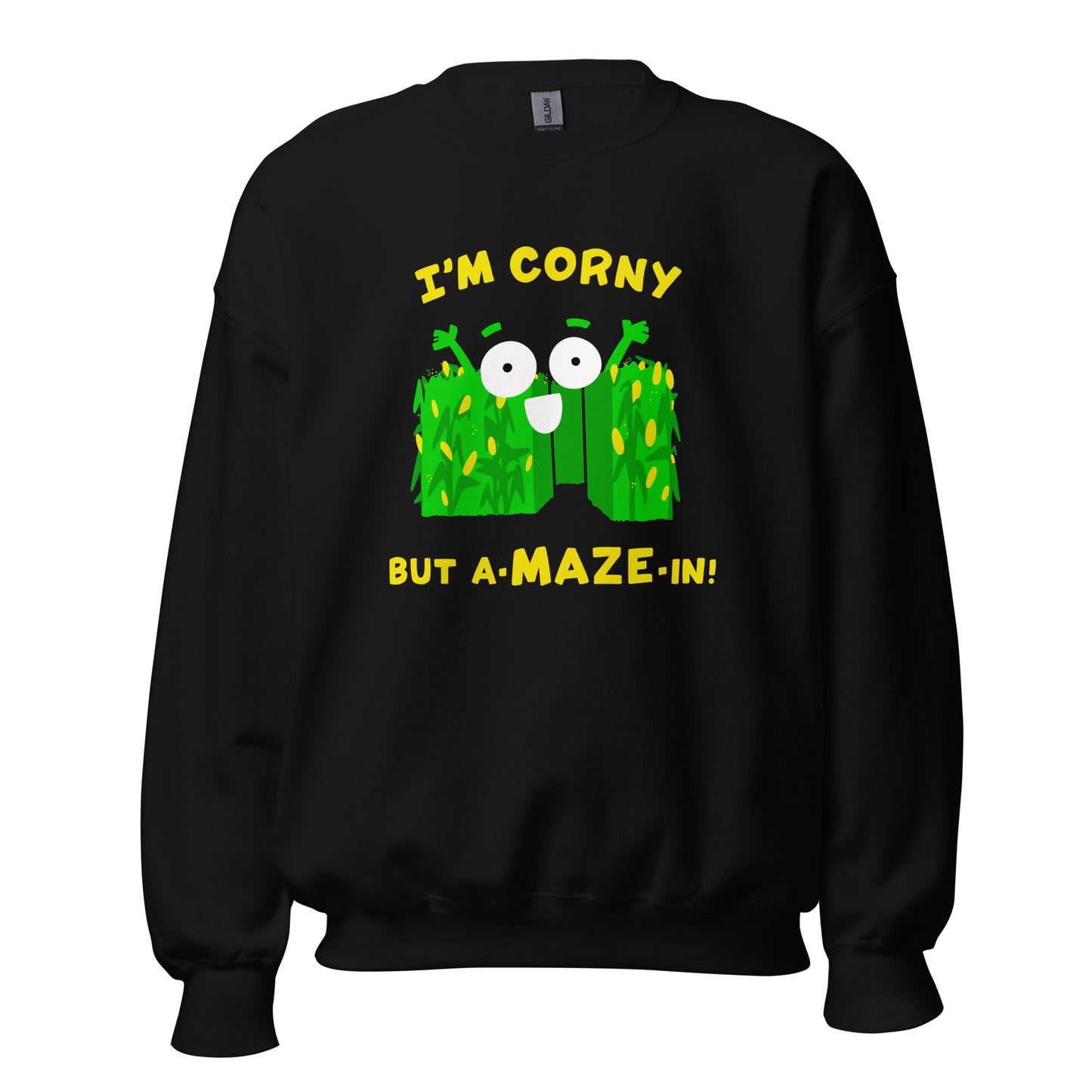 I'M CORNY BUT A-MAZE-IN! Funny corn maze Unisex Sweatshirt
