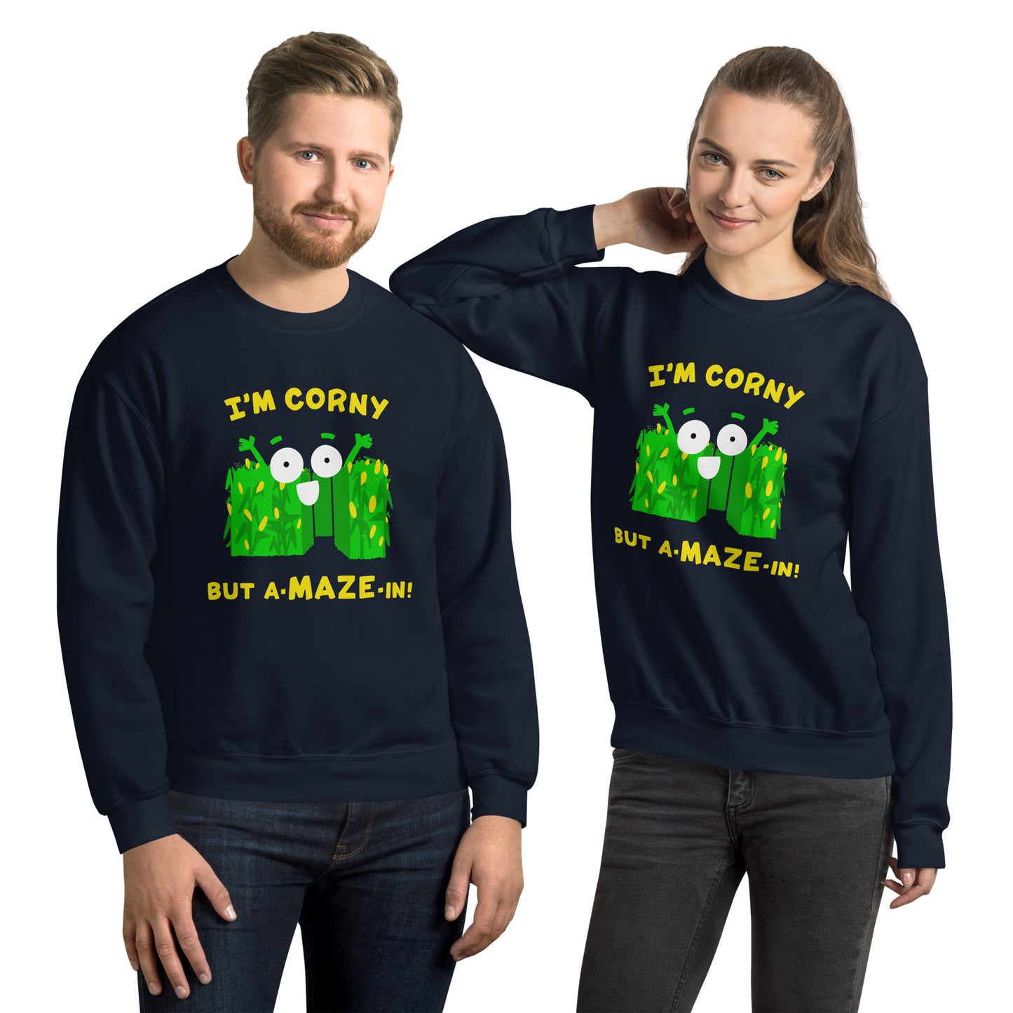 I'M CORNY BUT A-MAZE-IN! Funny corn maze Unisex Sweatshirt