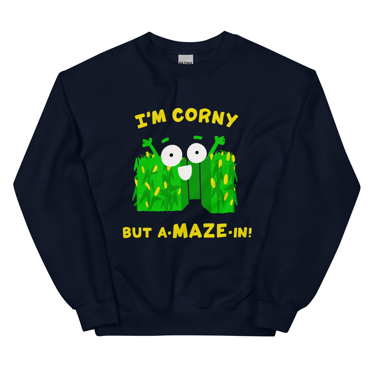 I'M CORNY BUT A-MAZE-IN! Funny corn maze Unisex Sweatshirt