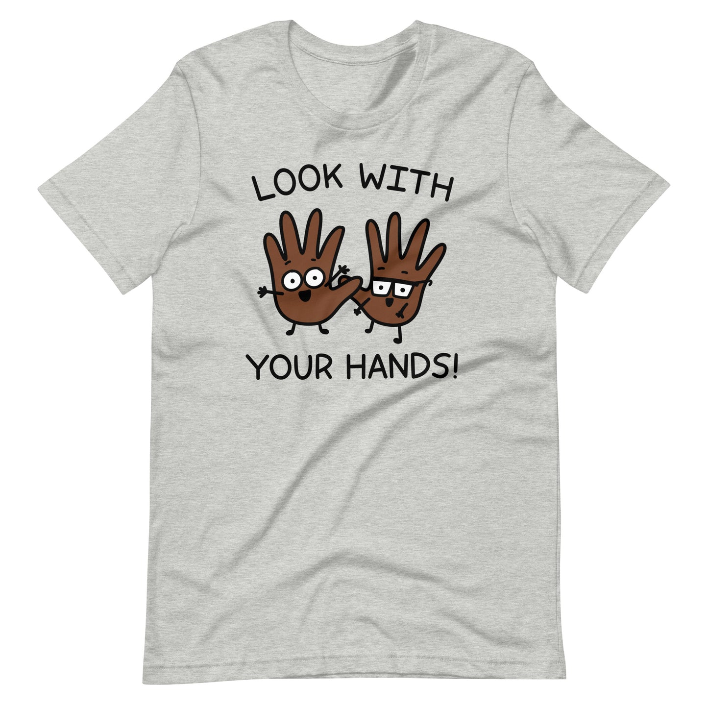 Look with your hands tshirt darker colored hands