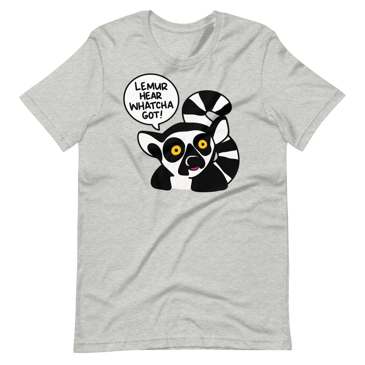 Funny Lemur T-shirt, "Lemur hear whatcha got!" Shirt