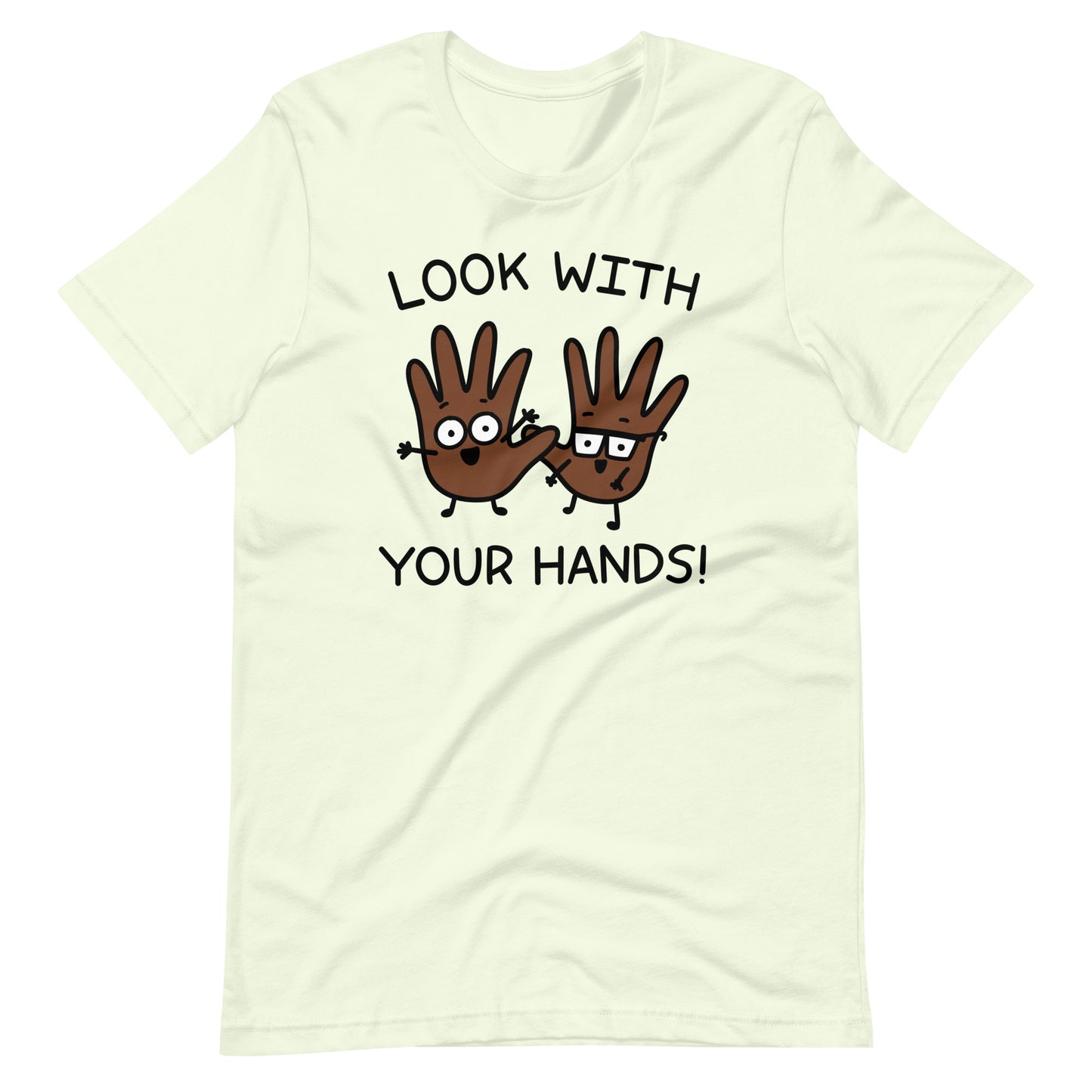 Look with your hands tshirt darker colored hands