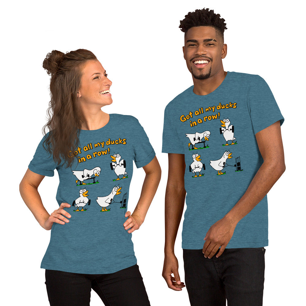 Funny gym, "Got all my ducks in a row!" Unisex t-shirt