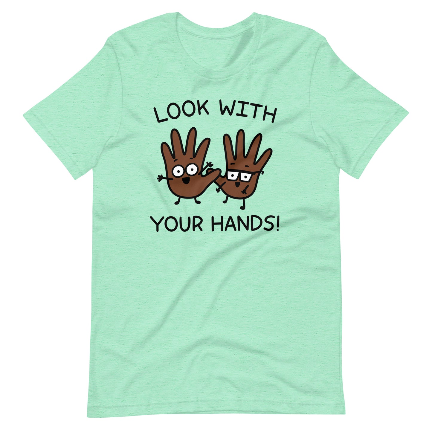 Look with your hands tshirt darker colored hands