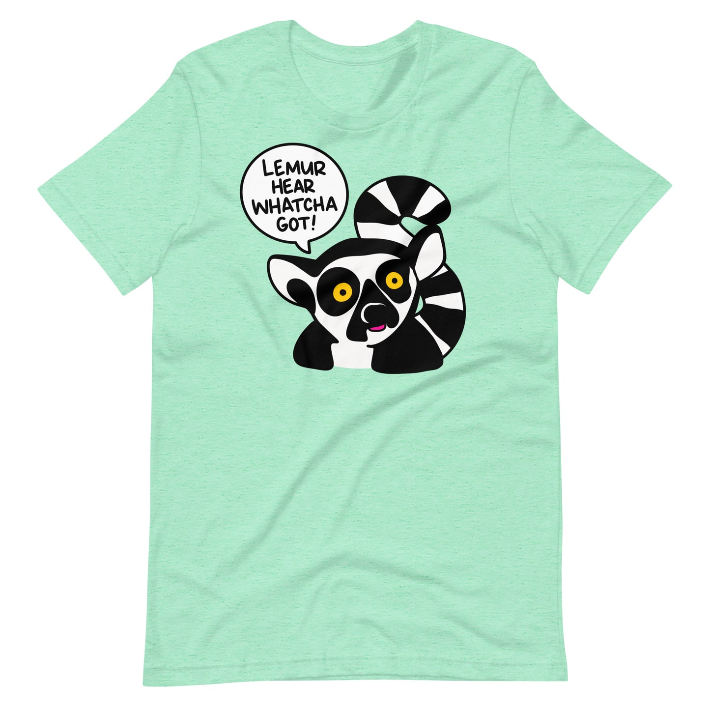 Funny Lemur T-shirt, "Lemur hear whatcha got!" Shirt