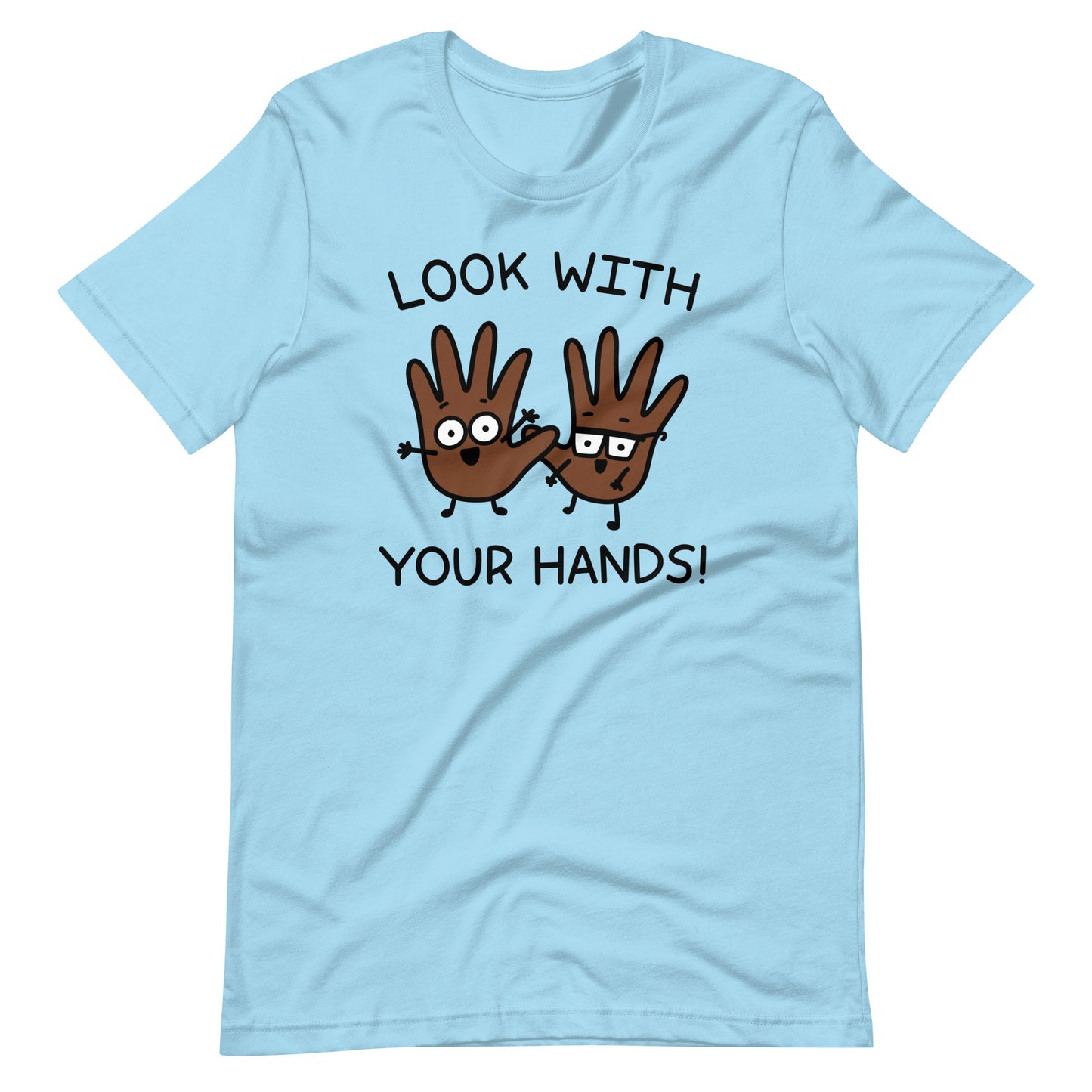 Look with your hands tshirt darker colored hands