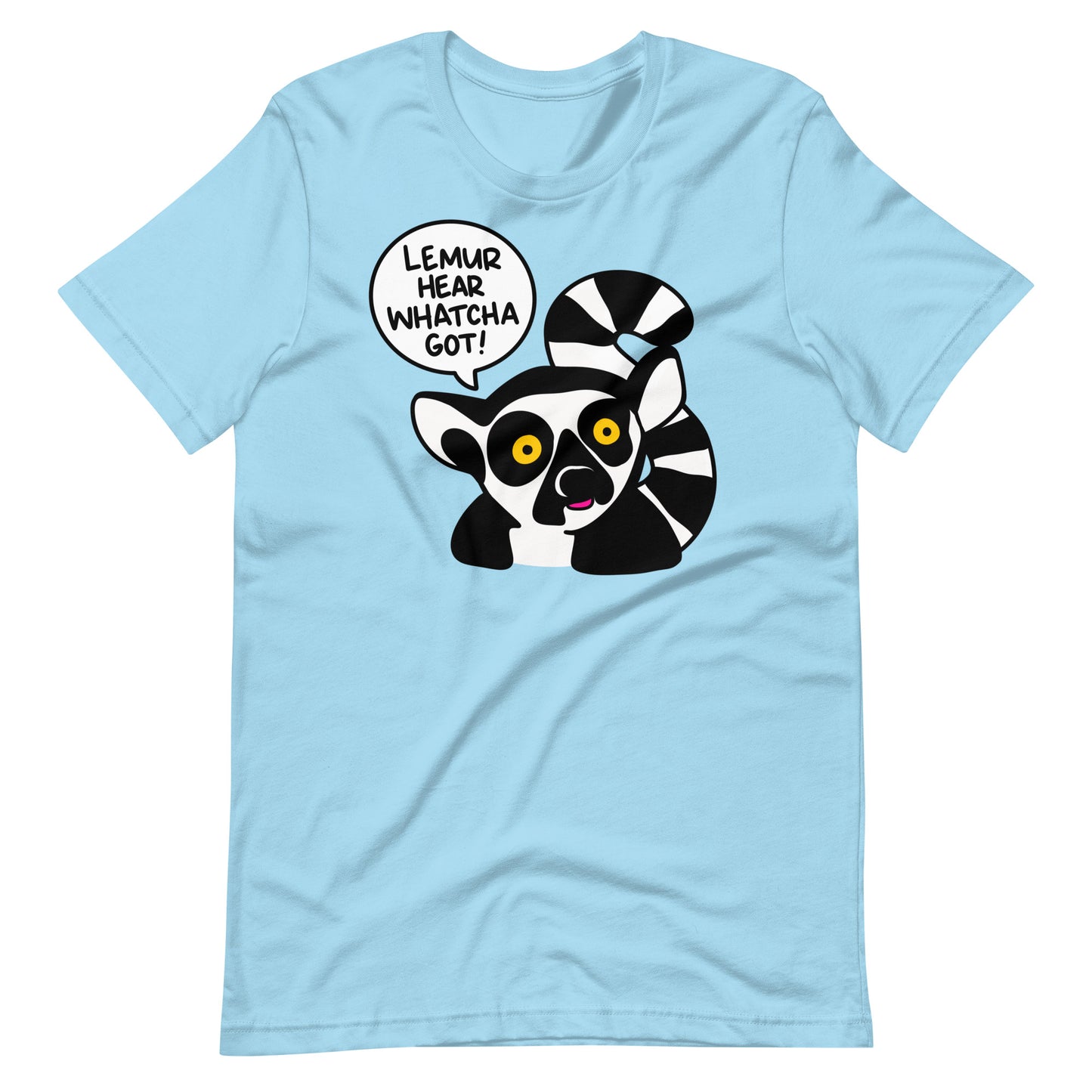 Funny Lemur T-shirt, "Lemur hear whatcha got!" Shirt