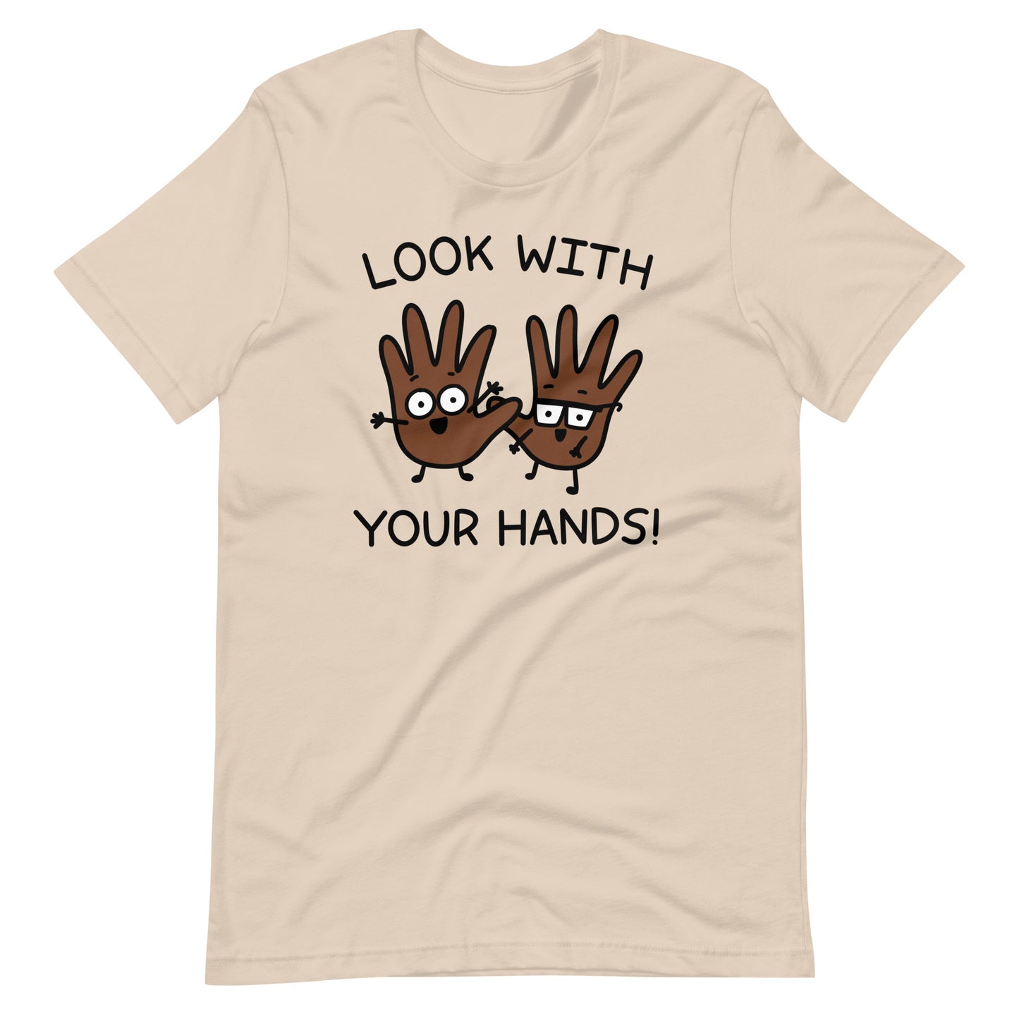 Look with your hands tshirt darker colored hands