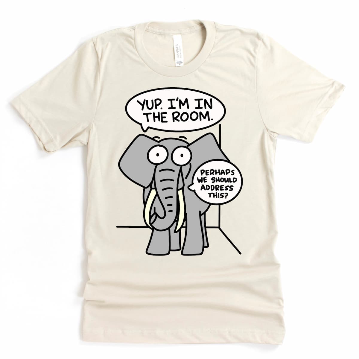 Cartoon Elephant in the Room Shirt in Heather Dust with elephant saying “Yup. I’m in the room,” by Kalirally