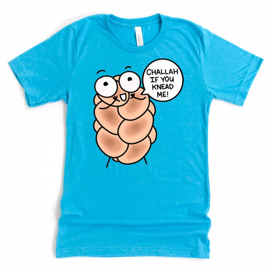 Challah Shirt in Heather Aqua with cartoon challah loaf saying “Challah if you knead me!” by Kalirally