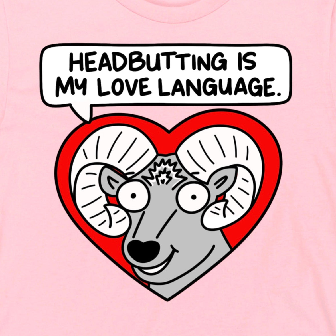 Close-up of Pink Headbutting Is My Love Language Shirt showing ram’s head inside a heart with speech bubble phrase, by Kalirally