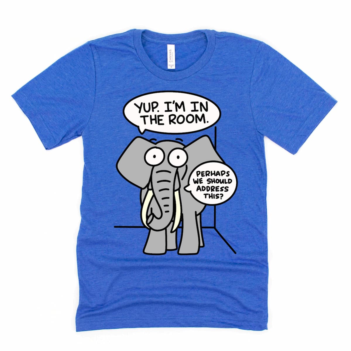 Elephant in the Room Shirt in Heather Royal Blue featuring cartoon elephant saying “Yup. I’m in the room,” by Kalirally