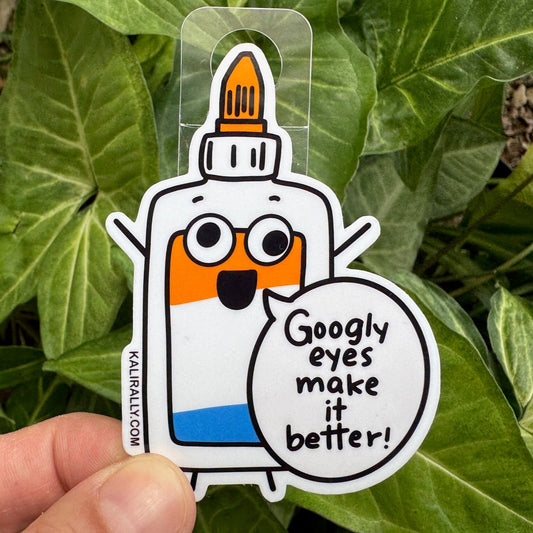 Fun Arts and Crafts Sticker with cartoon glue bottle and phrase “Googly eyes make it better,” crafting decal by Kalirally.