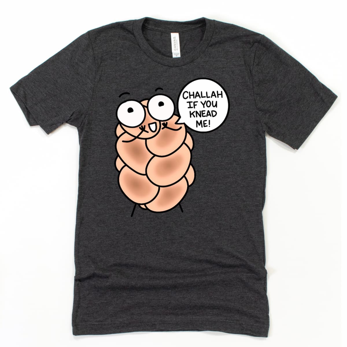 Funny Challah Shirt in Heather Dark Grey with cartoon challah loaf and pun phrase by Kalirally