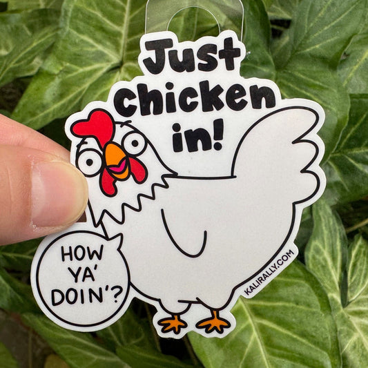 Cartoon chicken sticker with the phrase "Just Chicken In. How You Doin?" Funny vinyl decal for water bottles, laptops, notebooks, and animal pun lovers, by Kalirally.