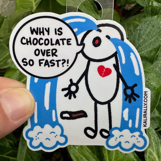 Vinyl Funny Chocolate Sticker – “Why is chocolate over so fast?!” cartoon chocoholic decal by Kalirally.