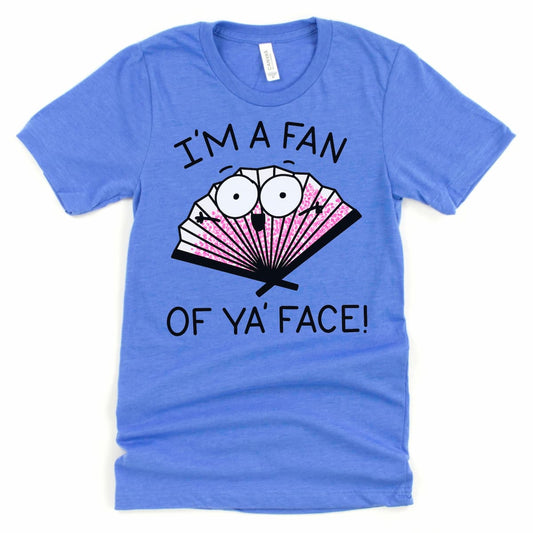 Silly Friend Shirt with cartoon hand-fan and “I’m a fan of your face!” design, displayed in Heather Columbia Blue, by Kalirally.