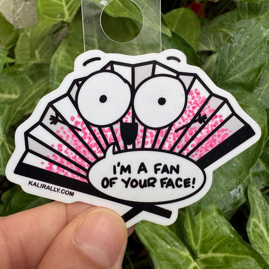 Funny I like you sticker, cartoon fan with "I'm a fan of your face!" text, cute friendship decal for water bottles, laptops, and journals by Kalirally.