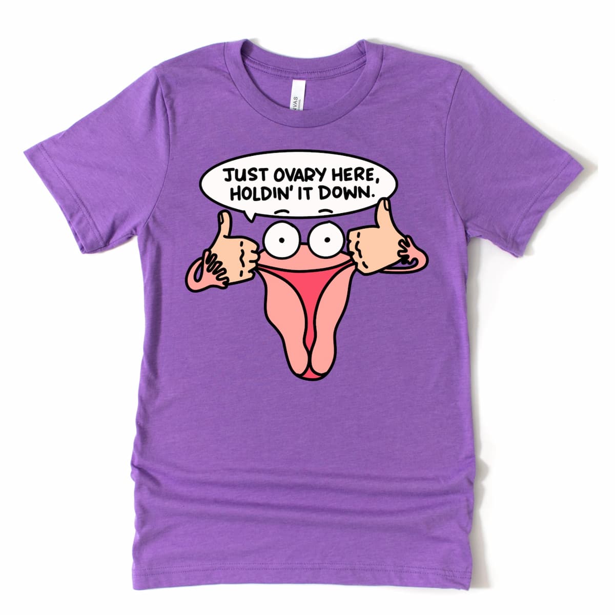 Funny Ovary Shirt in Heather Purple with uterus cartoon saying “Just Ovary Here, Holdin’ It Down,” women’s empowerment tee by Kalirally