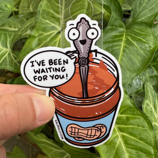 Cartoon peanut butter sticker with phrase “I’ve Been Waiting for You!” funny decal by Kalirally