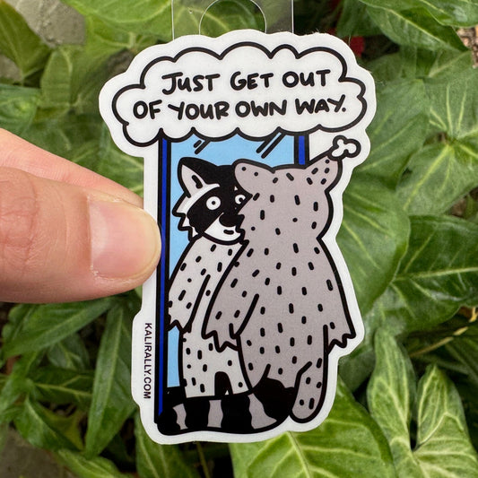 Cartoon raccoon sticker with the phrase "Just Get Out of Your Own Way." Funny vinyl decal for water bottles, laptops, notebooks, and self-reflection enthusiasts, by Kalirally.