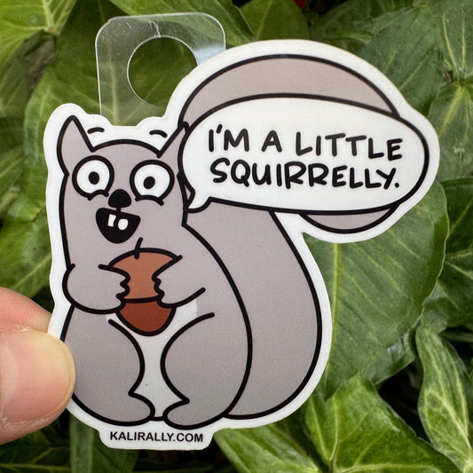 Cartoon squirrel sticker with phrase "I’m a little squirrelly." by Kalirally