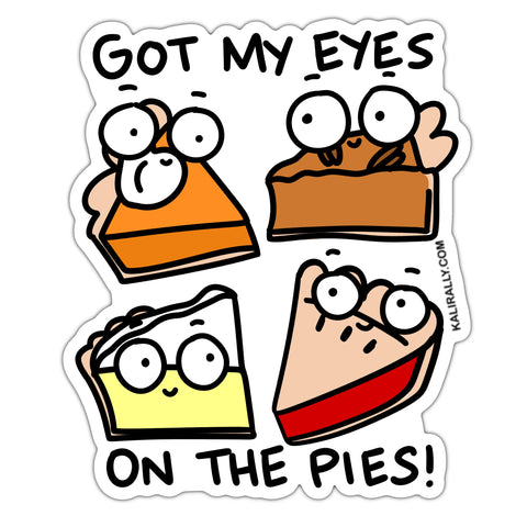 Funny pie sticker, eyes on the pies, I love pie sticker, baker sticker, waterproof vinyl sticker, kalirally decal