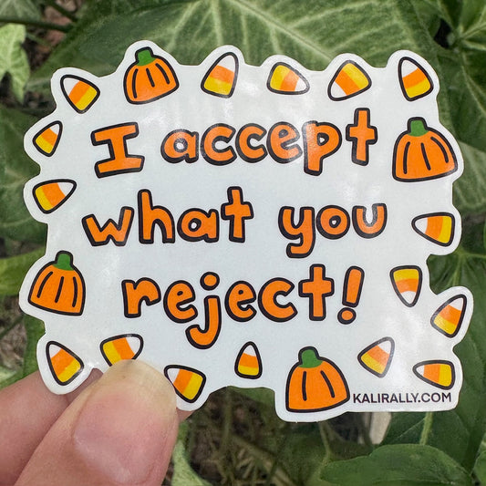 Halloween Candy Sticker featuring a funny cartoon candy corn with the phrase “I accept what you reject!” Halloween-themed decal by Kalirally
