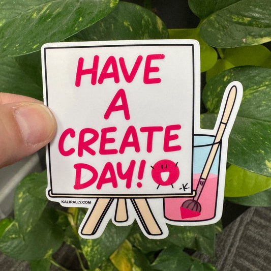 Cute artist sticker with the phrase “Have a Create Day,” creative decal for painters, visual artists, and makers by Kalirally