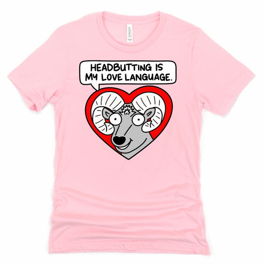 Pink “Headbutting Is My Love Language” Shirt with cartoon ram’s head inside a heart and speech bubble design, by Kalirally