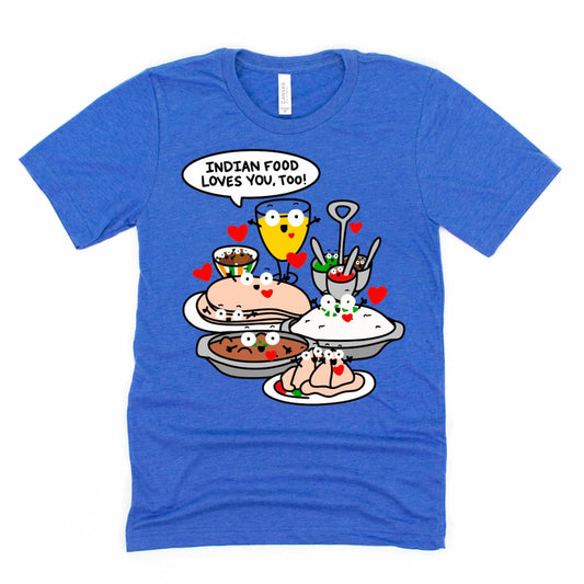 Indian Food Shirt in Heather Royal Blue featuring cartoon mango lassi, curry, samosas, rice and naan, gulab jamun, with “Indian food loves you, too!” phrase, by Kalirally