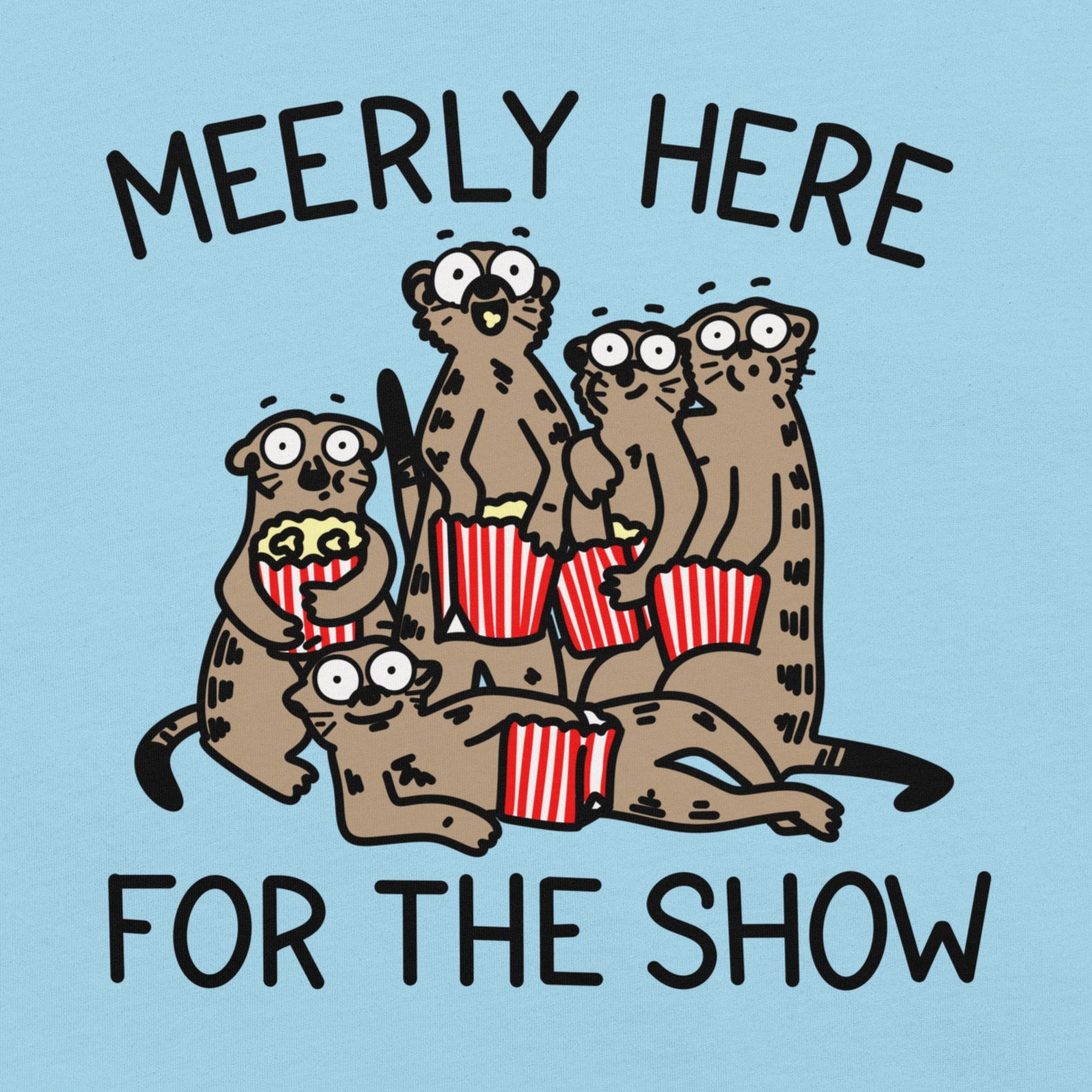 Unleash your inner animal lover with our Meerly Here for the Show t-shirt! Featuring a mob of meerkats with popcorn in hand, this meme shirt is perfect for teachers, nurses, and anyone who loves a good drama. Universally relatable and sure to make a statement, this shirt is a must-have for your wardrobe!
