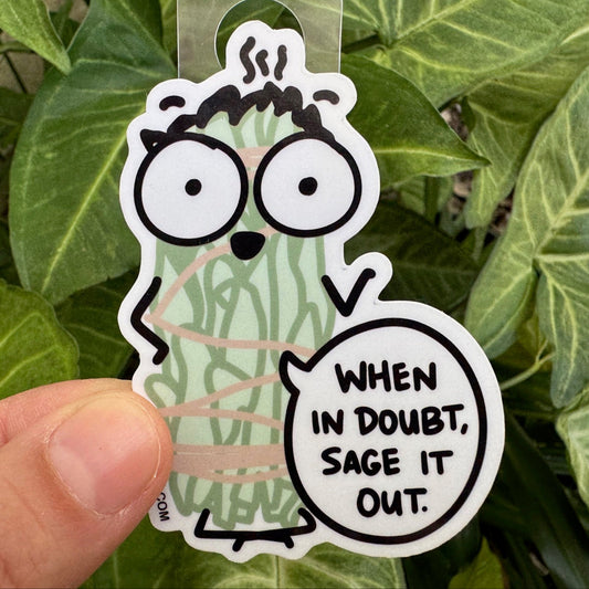 Cute vinyl sticker featuring a cartoon  sage smudging bundle that says, "When in doubt, sage it ou!" Fun spiritual decal for laptops, water bottles, and notebooks, by Kalirally,